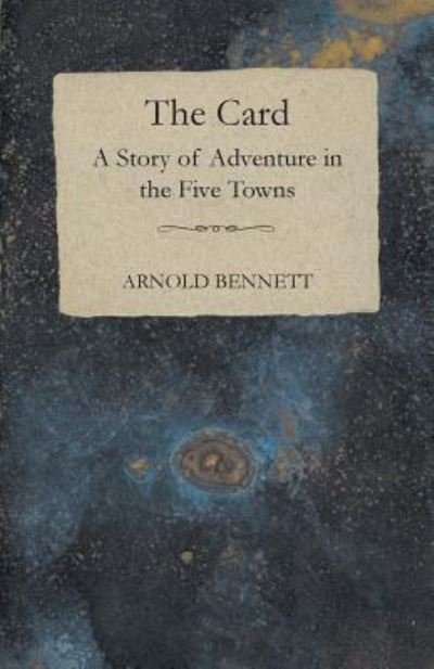 Cover for Arnold Bennett · The Card - a Story of Adventure in the Five Towns (Paperback Bog) (2011)