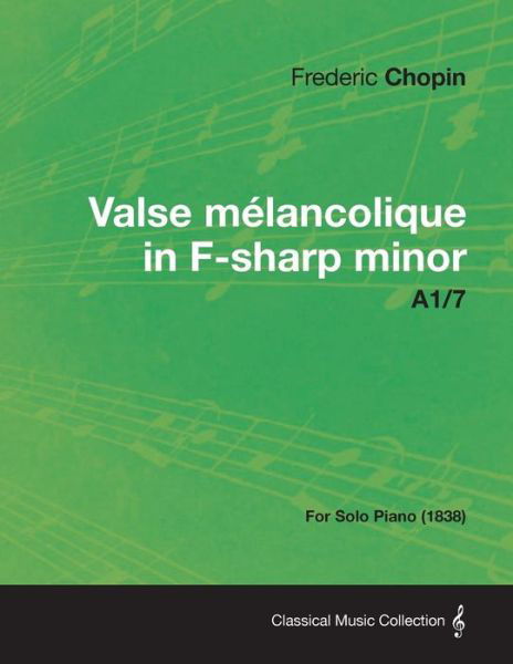 Cover for Frederic Chopin · Valse Melancolique in F-sharp Minor A1/7 - For Solo Piano (1838) (Paperback Bog) (2013)