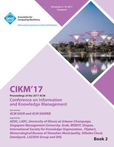 Cikm '17: ACM Conference on Information and Knowledge Management - Vol 2 - Cikm '17 Conference Committee - Books - ACM - 9781450356879 - June 12, 2018