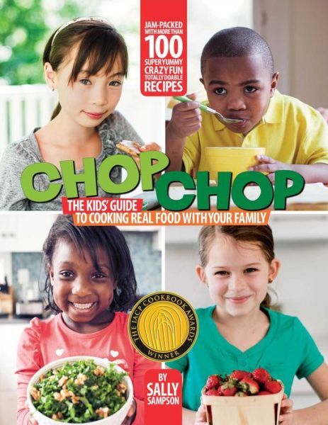 Cover for Sally Sampson · ChopChop: The Kids' Guide to Cooking Real Food with Your Family (Paperback Book) (2013)