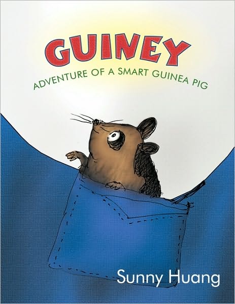 Cover for Sunny Huang · Guiney: Adventure of a Smart Guinea Pig (Paperback Book) (2010)