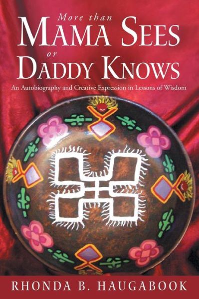 Cover for Rhonda B Haugabook · More Than Mama Sees or Daddy Knows: An Autobiography and Creative Expression in Lessons of Wisdom (Paperback Book) (2013)