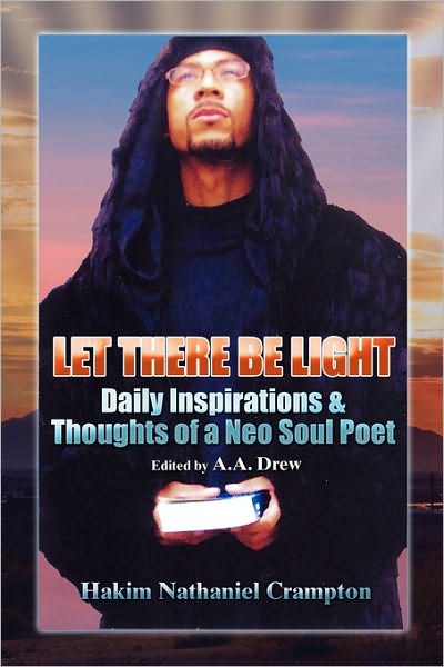 Cover for Hakim Nathaniel Crampton · ''let There Be Light'': Daily Inspirations &amp; Thoughts of a Neo Soul Poet: Edited by A.a. Drew (Paperback Book) (2010)