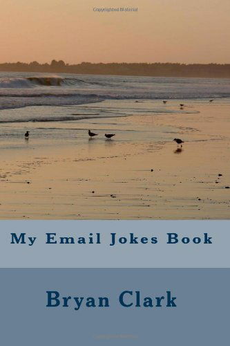 Cover for Bryan Clark · My Email Jokes Book (Paperback Bog) (2011)