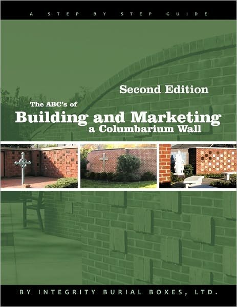 Cover for Integrity Burial Boxes Ltd · The Abc's of Building and Marketing a Columbarium Wall (Taschenbuch) (2011)