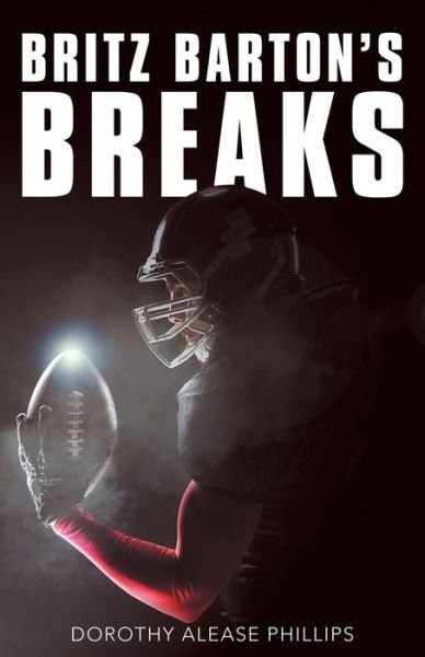 Cover for Dorothy Alease Phillips · Britz Barton's Breaks (Book) (2020)