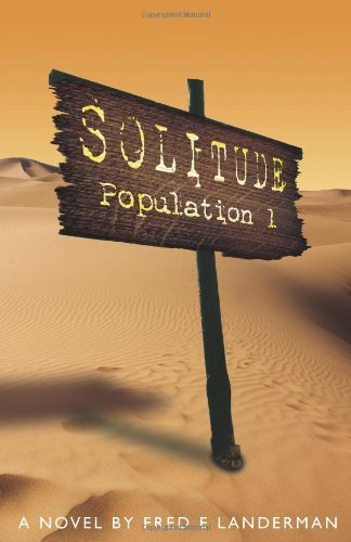 Solitude, Population 1 - Fred E. Landerman - Boeken - CreateSpace Independent Publishing Platf - 9781460933879 - 17 maart 2011