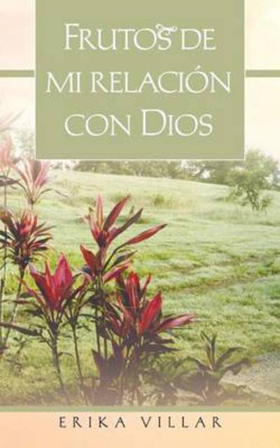 Cover for Erika Villar · Frutos De Mi Relacion Con Dios (Paperback Book) (2012)
