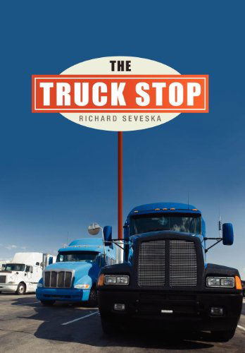 Cover for Richard Seveska · The Truck Stop (Hardcover Book) (2011)