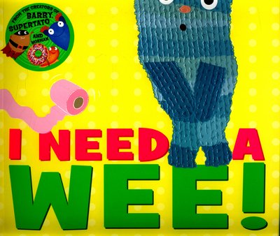 Cover for Sue Hendra · I Need a Wee!: A laugh-out-loud picture book from the creators of Supertato! (Paperback Bog) (2015)