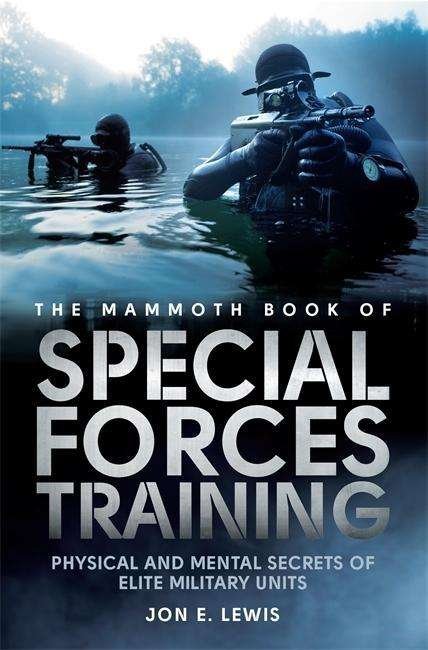 Cover for Jon E. Lewis · The Mammoth Book Of Special Forces Training: Physical and Mental Secrets of Elite Military Units - Mammoth Books (Taschenbuch) (2015)