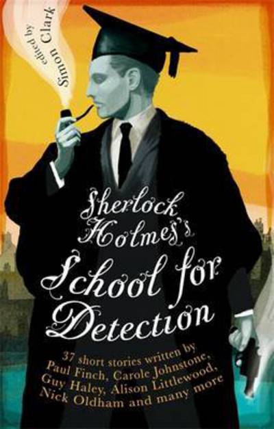 Cover for Simon Clark · Sherlock Holmes's School for Detection: 11 New Adventures and Intrigues (Paperback Book) (2017)