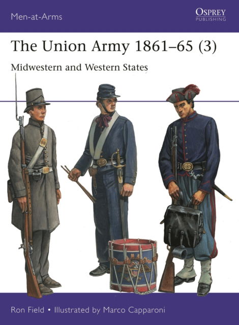 Ron Field · The Union Army 1861–65 (3): Midwestern and Western States - Men-at-Arms (Paperback Book) (2024)