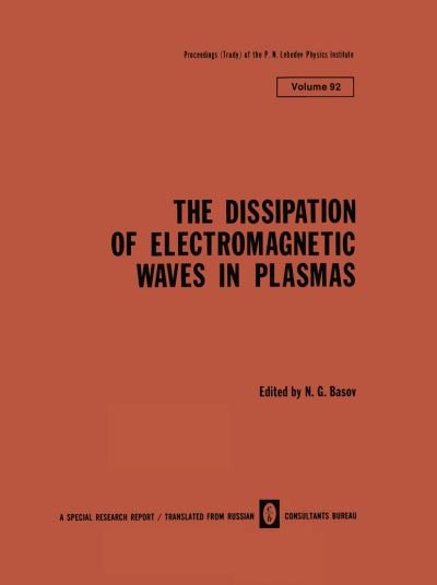 Cover for N G Basov · The Dissipation of Electromagnetic Waves in Plasmas - The Lebedev Physics Institute Series (Paperback Bog) [1982 edition] (2012)