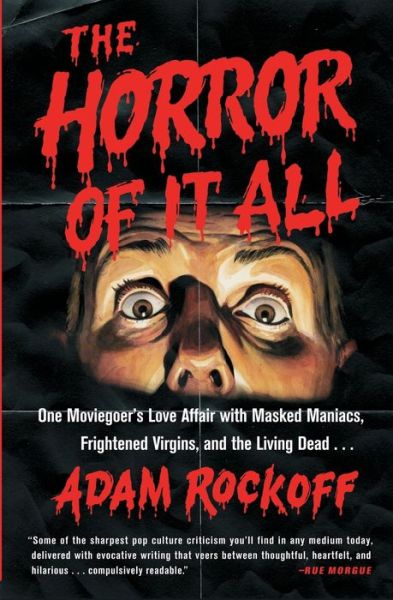 Cover for Adam Rockoff · The Horror of It All: One Moviegoer's Love Affair with Masked Maniacs, Frightened Virgins, and the Living Dead... (Paperback Book) (2025)