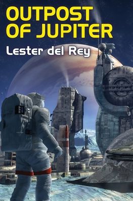 Cover for Lester Del Rey · Outpost of Jupiter (Paperback Book) (2021)