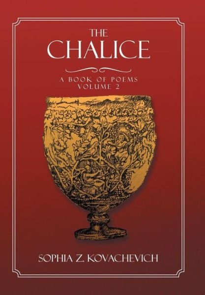 Cover for Sophia Z Kovachevich · The Chalice - Vol. 2: A Book of Poems (Hardcover Book) (2012)