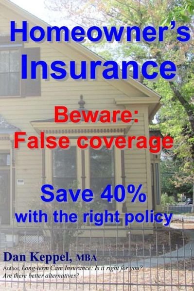 Cover for Dan Keppel Mba · Homeowner's Insurance: Beware: False Coverage Save 40% with the Right Policy Beware: False Coverage Save 40% with the Right Policy (Paperback Book) (2012)