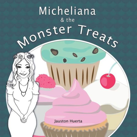 Cover for Jauston Huerta · Micheliana &amp; the Monster Treats (Paperback Book) (2013)