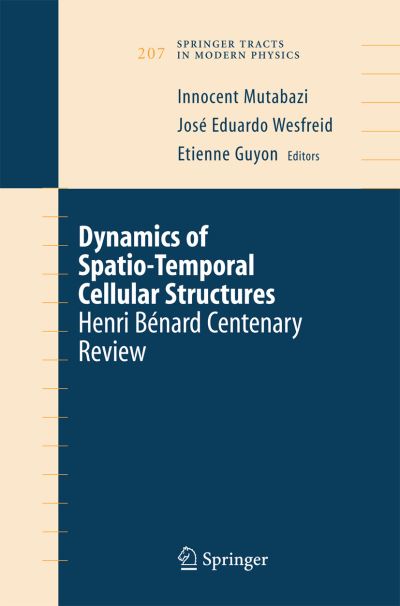 Cover for Innocent Mutabazi · Dynamics of Spatio-Temporal Cellular Structures: Henri Benard Centenary Review - Springer Tracts in Modern Physics (Paperback Book) [2006 edition] (2014)