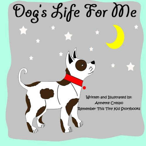 Cover for Remember This Tiny Kid Storybooks · Dog's Life for Me (Paperback Book) [Lrg edition] (2011)