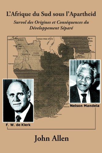 Cover for John Allen · L'afrique Du Sud Sous L'apartheid: Survol Des Origines et Conséquences Du Développement Séparé (Paperback Bog) [French edition] (2013)
