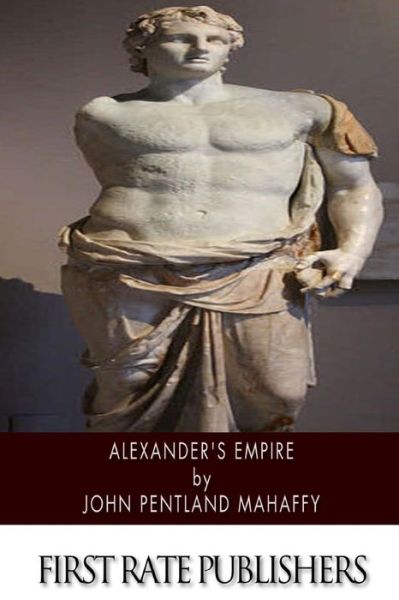 Cover for John Pentland Mahaffy · Alexander's Empire (Paperback Book) (2013)