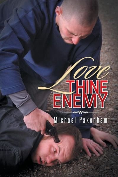 Love Thine Enemy - Michael Pakenham - Livros - AuthorHouseUK - 9781496983879 - 11 de julho de 2014