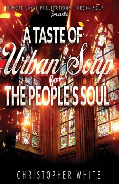 Cover for Christopher White · A Taste of Urban Soup for the Peoples Soul (Paperback Bog) (2014)