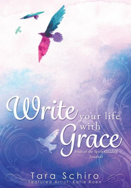 Cover for Tara Schiro · Write Your Life With Grace (Paperback Book) (2016)