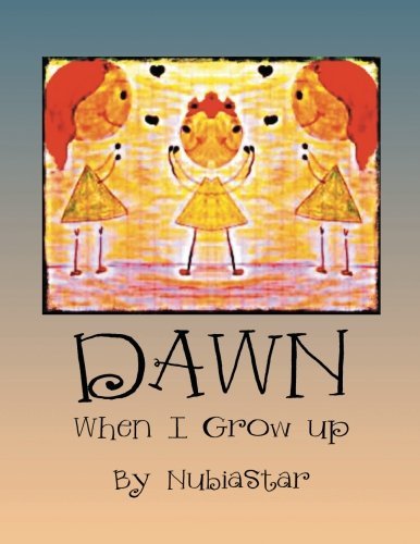 Cover for Nubiastar Nubiastar · Dawn: when I Grow Up (Paperback Book) (2014)
