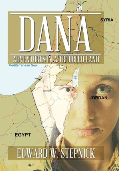 Edward W. Stepnick · Dana: Adventures in a Troubled Land (Hardcover Book) (2014)