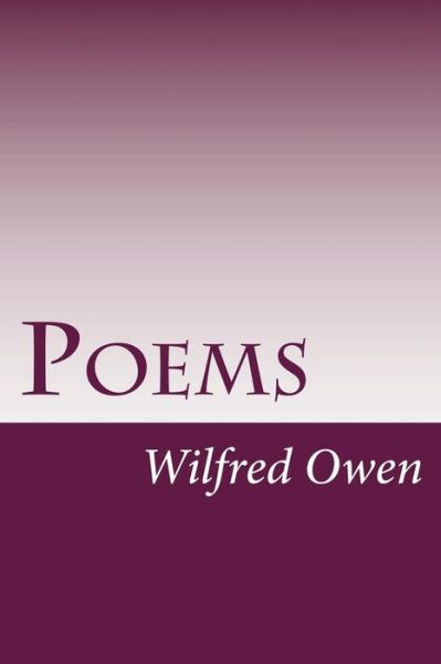 Poems - Wilfred Owen - Książki - Createspace - 9781499151879 - 15 kwietnia 2014