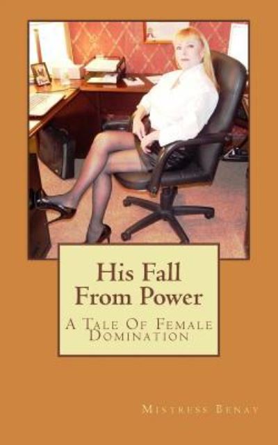 Cover for Mistress Benay · His Fall From Power (Paperback Book) (2014)