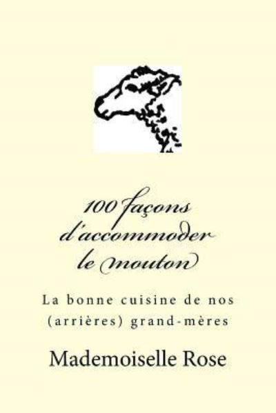 Cover for Mademoiselle Rose · 100 Facons D'accommoder Le Mouton: La Bonne Cuisine De Nos (Arrieres) Grand-meres (Paperback Book) (2014)