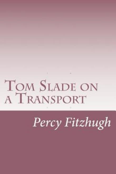 Cover for Percy Keese Fitzhugh · Tom Slade on a Transport (Paperback Book) (2014)