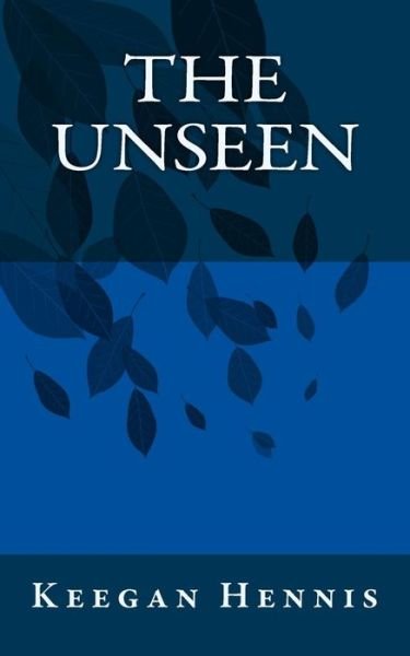 Cover for Keegan Hennis · The Unseen (Pocketbok) (2014)
