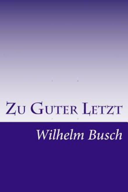 Cover for Wilhelm Busch · Zu Guter Letzt (Paperback Book) [German edition] (2014)