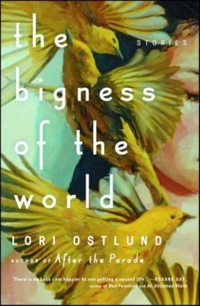 Cover for Lori Ostlund · The bigness of the world (Buch) [First Scribner trade paperback edition. edition] (2016)