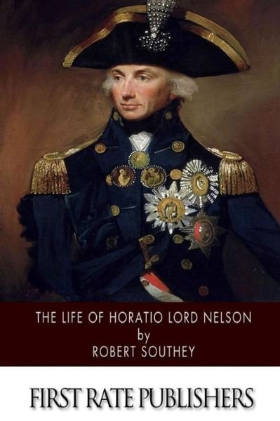 The Life of Horatio Lord Nelson - Robert Southey - Książki - Createspace - 9781502842879 - 15 października 2014