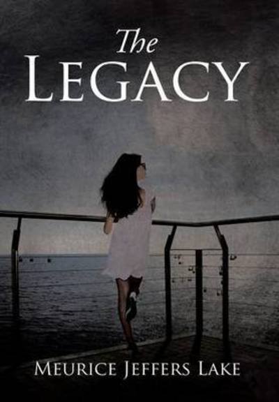 Cover for Meurice Jeffers Lake · The Legacy (Hardcover Book) (2015)