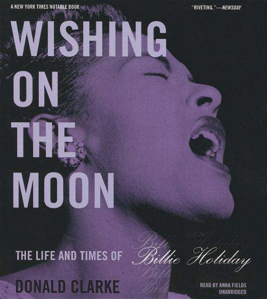 Cover for Donald Clarke · Wishing on the Moon: the Life and Times of Billie Holiday (CD) (2015)