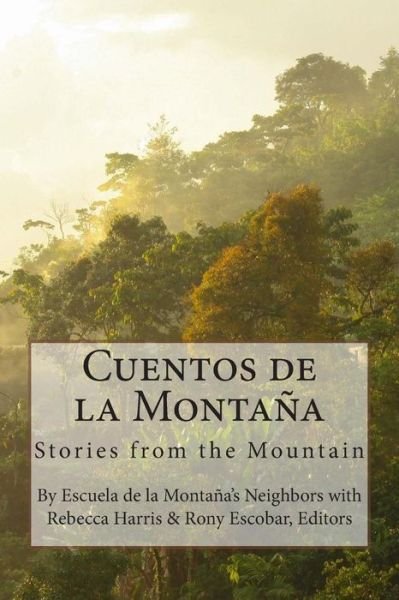 Cuentos De La Montana: Stories from the Mountain - Neighbors of the Escuela De La Montana - Livros - Createspace - 9781505812879 - 29 de dezembro de 2014