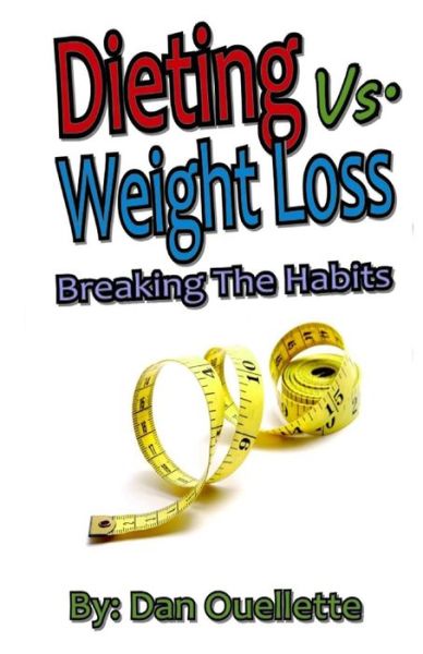 Cover for Dan Ouellette · Dieting vs Weight Loss (Paperback Book) [Pocket edition] (2015)