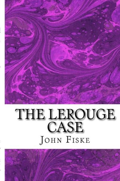 Cover for John Fiske · The Lerouge Case: (John Fiske Classics Collection) (Paperback Book) (2015)