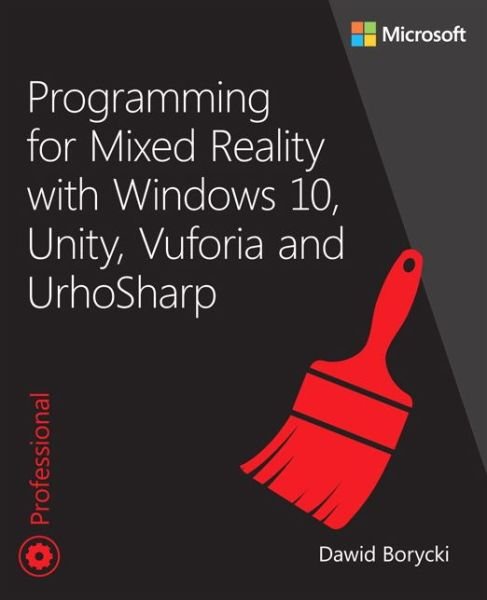 Cover for Dawid Borycki · Programming for Mixed Reality with Windows 10, Unity, Vuforia, and UrhoSharp - Developer Reference (Paperback Bog) (2018)