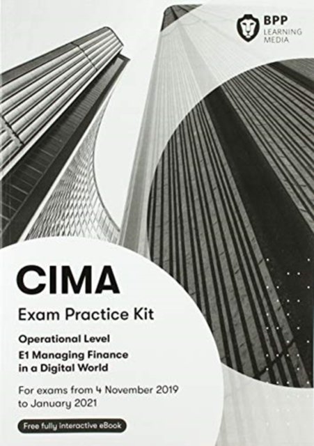 CIMA E1 Managing Finance in a Digital World: Exam Practice Kit - BPP Learning Media - Books - BPP Learning Media - 9781509731879 - December 31, 2019