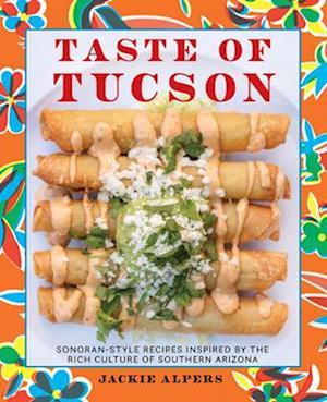 Cover for Jackie Alpers · Taste of Tucson: Sonoran-Style Recipes Inspired by the Rich Culture of Southern Arizona (Paperback Book) (2020)