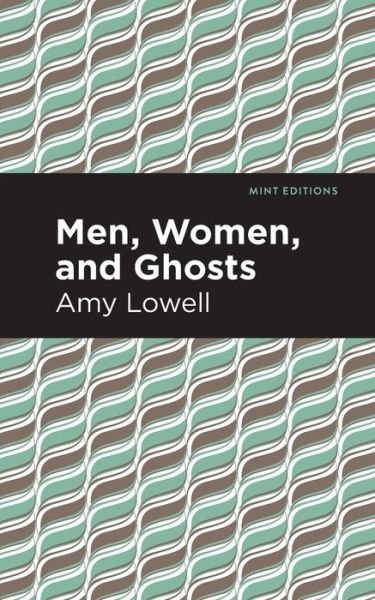 Cover for Amy Lowell · Men, Women and Ghosts - Mint Editions (Taschenbuch) (2021)