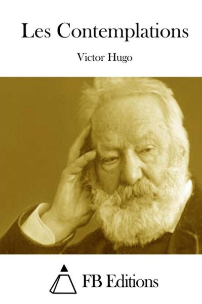 Les Contemplations - Victor Hugo - Książki - Createspace - 9781514607879 - 18 czerwca 2015